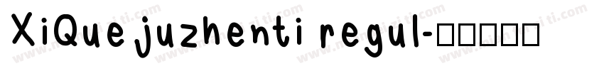 XiQuejuzhenti regul字体转换